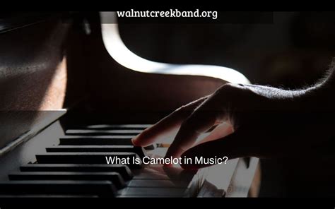 What Does Camelot Mean in Music and Its Related Interpretations