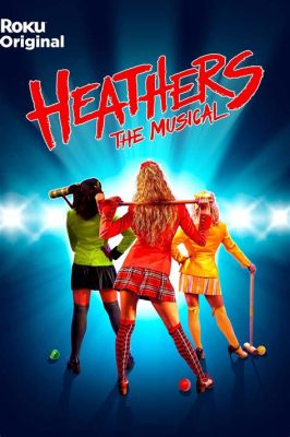 Where Can You Watch Heathers the Musical: A Journey Through Time and Space